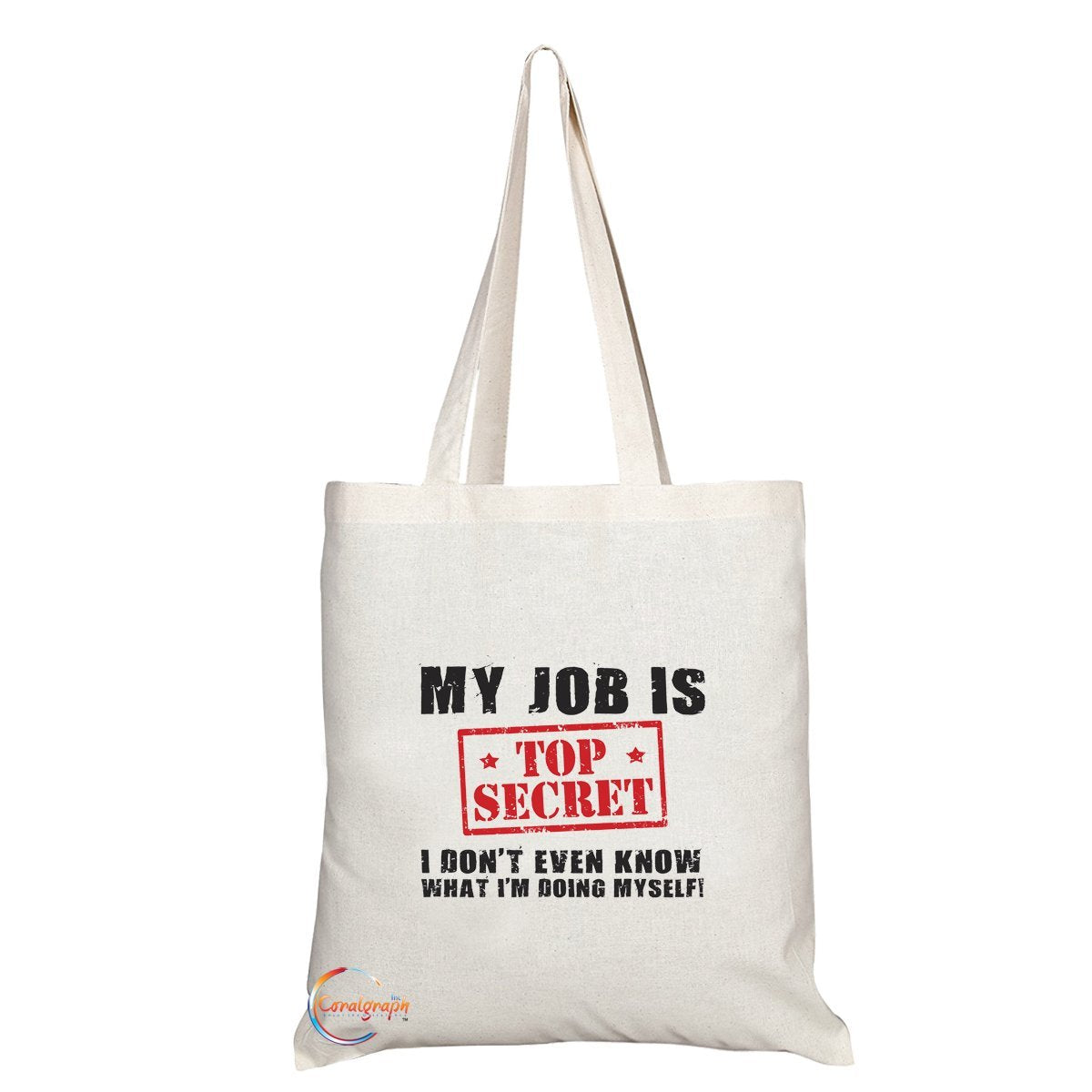 TB084 MY JOB IS TOP SECRET I DON’T EVEN KNOW WHAT I’M DOING MYSELF! Novelty Present Gift Printed Eco-Friendly Stylish Long Handled Tote Shoulder Bag