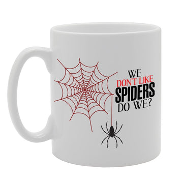 We Don'T Spiders Do We?   Printed Tea Coffee Ceramic  Mg2724 - Funny Printed Coffee Mug - Great Gift Idea