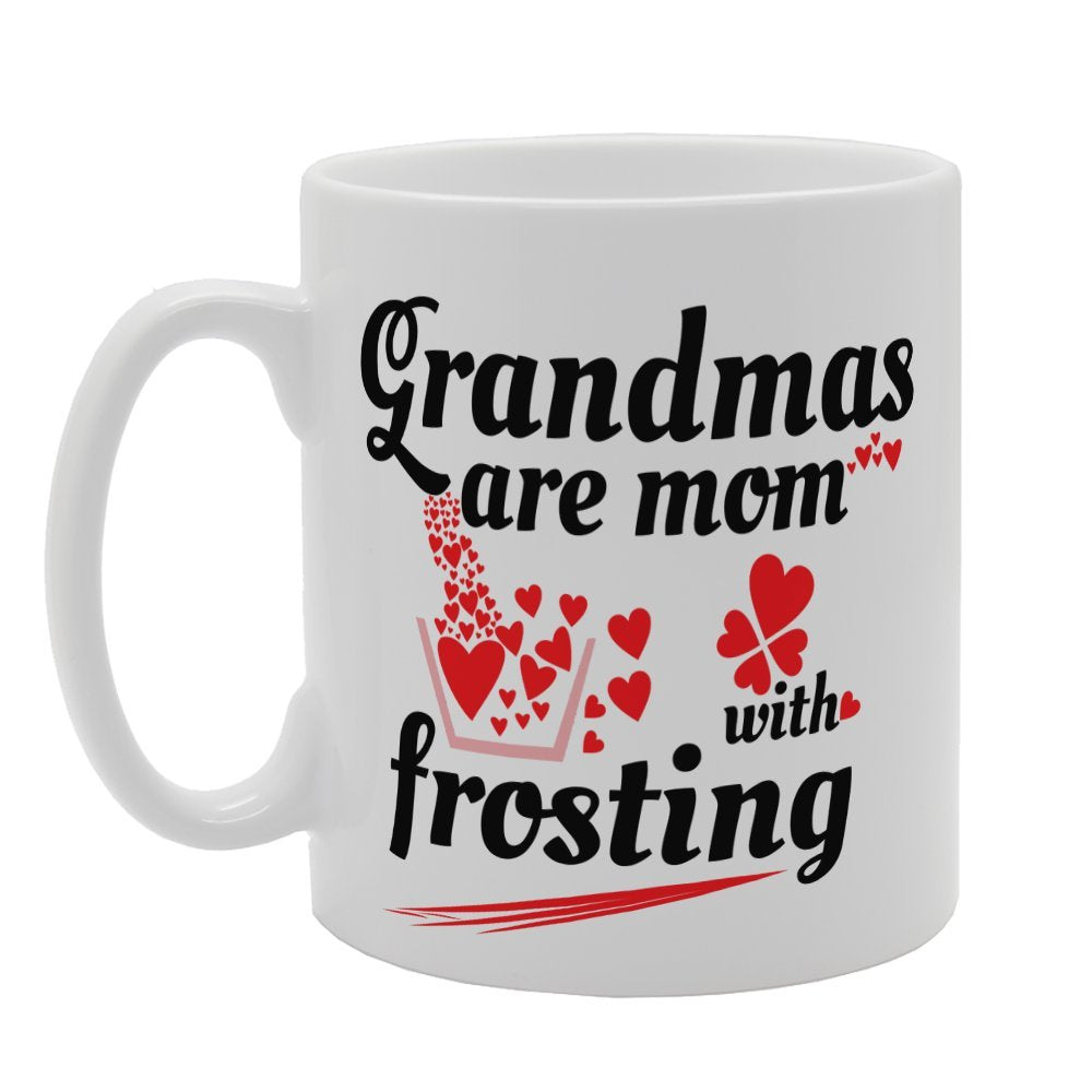 Grandmas Are Mom With Frosting   Printed Tea Coffee Ceramic  Mg3377 - Funny Printed Coffee Mug - Great Gift Idea