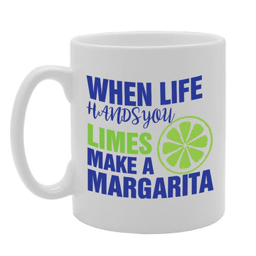 When Life Hands You Limes Make A Margarita   Printed Tea Coffee Ceramic  Mg2906 - Funny Printed Coffee Mug - Great Gift Idea