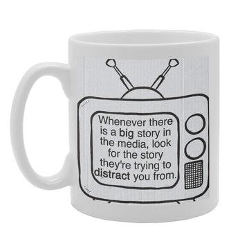 Whenever There Is A Big Story In The Media, Look For The Story They'Re Trying To Distract You From.   Printed Tea Coffee Ceramic  Mg905 - Funny Printed Coffee Mug - Great Gift Idea