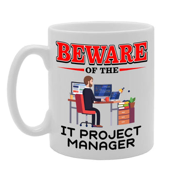 Beware Of The It Project Manager   Printed Tea Coffee Ceramic  Mg4857 - Funny Printed Coffee Mug - Great Gift Idea