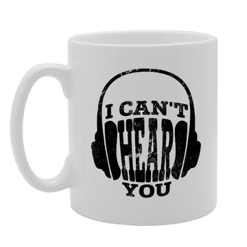 I Cant Hear You ' Headphone   Printed Tea Coffee Ceramic  Mg1525 - Funny Printed Coffee Mug - Great Gift Idea