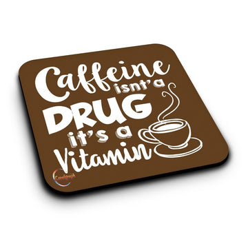 ER175 Caffeine Isn't A Drug It's A Vitamin Novelty Present Gift Printed MDF Wooden Coaster