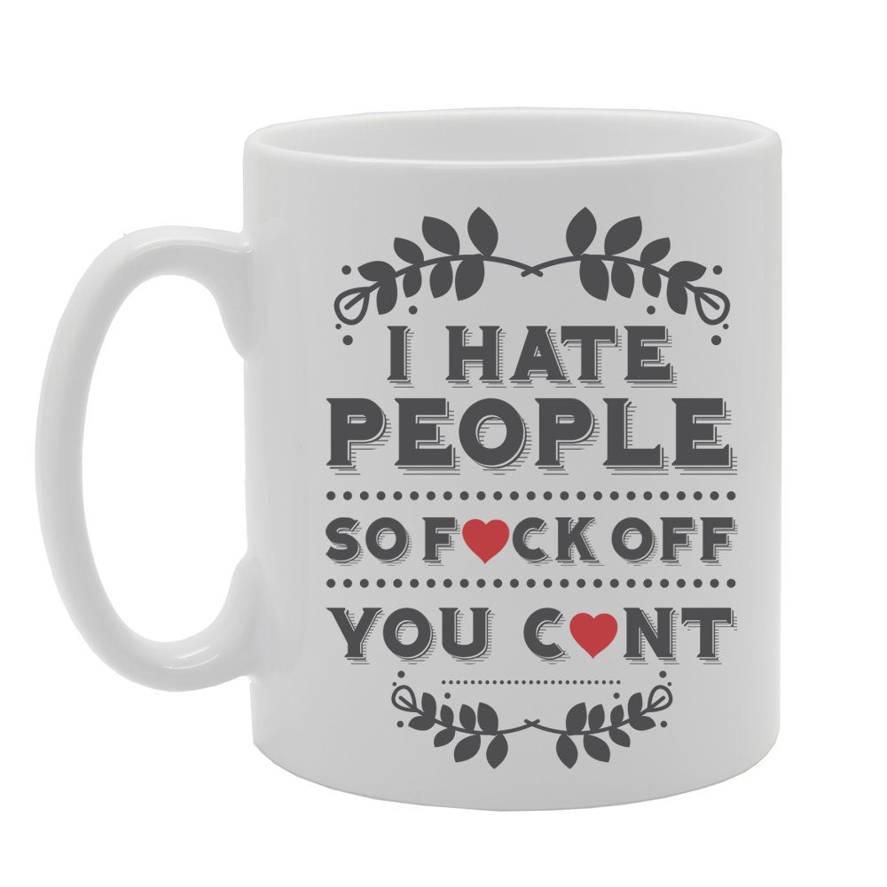 I Hate People   Printed Tea Coffee Ceramic  Mg2209 - Funny Printed Coffee Mug - Great Gift Idea