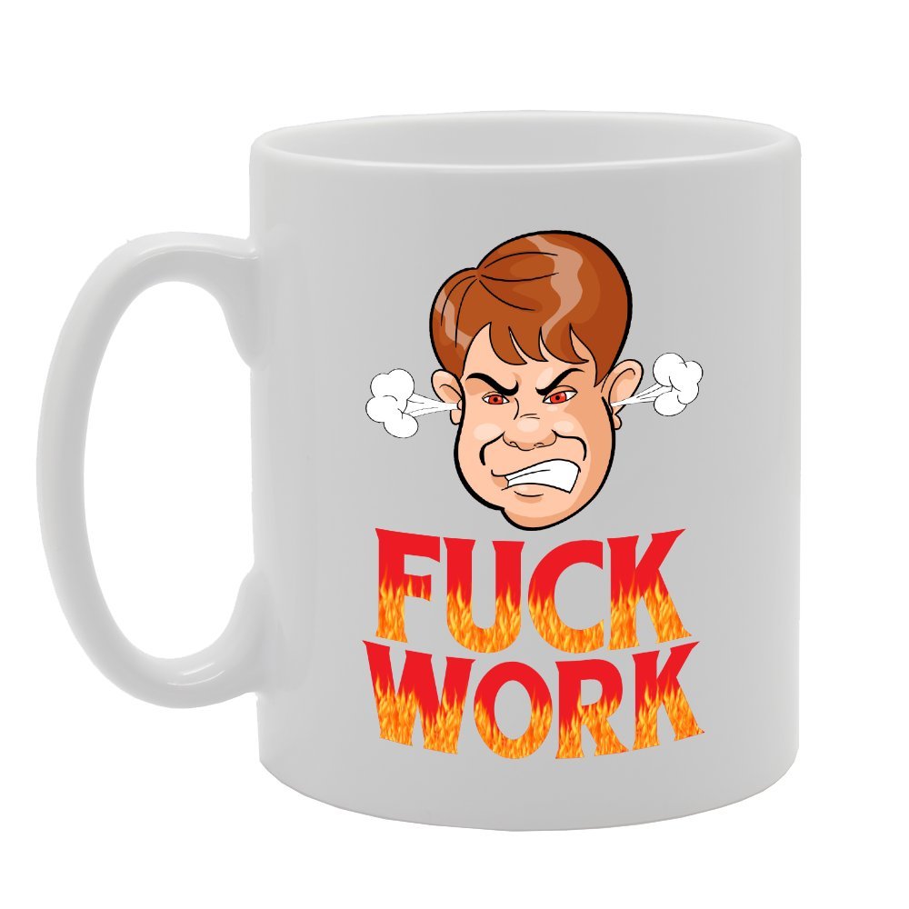 F**K Work   Printed Tea Coffee Ceramic  Mg3971 - Funny Printed Coffee Mug - Great Gift Idea