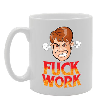 F**K Work   Printed Tea Coffee Ceramic  Mg3971 - Funny Printed Coffee Mug - Great Gift Idea