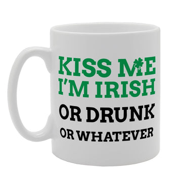 Kiss Me Im Irish Or Drunk Or Whatever   Printed Tea Coffee Ceramic  Mg1565 - Funny Printed Coffee Mug - Great Gift Idea