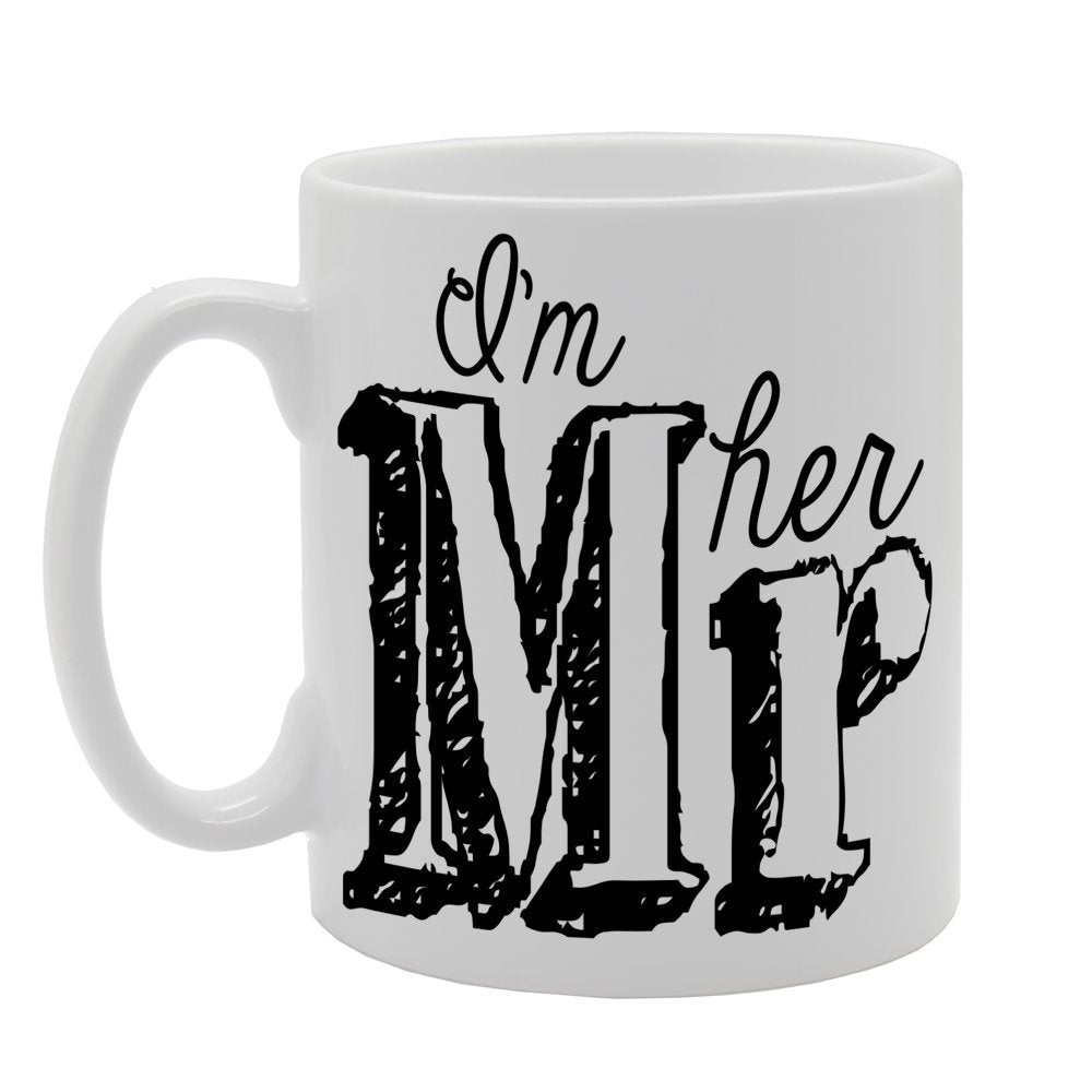 I'M Her Mr   Printed Tea Coffee Ceramic  Mg149 - Funny Printed Coffee Mug - Great Gift Idea