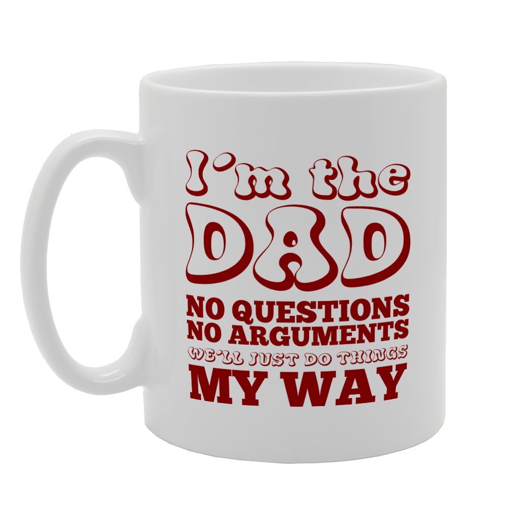 I'M The Dad I'Ll Just Do Things My Way   Printed Tea Coffee Ceramic  Mg2550 - Funny Printed Coffee Mug - Great Gift Idea