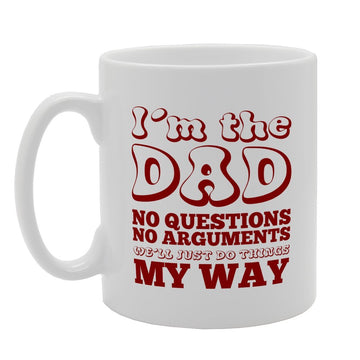 I'M The Dad I'Ll Just Do Things My Way   Printed Tea Coffee Ceramic  Mg2550 - Funny Printed Coffee Mug - Great Gift Idea