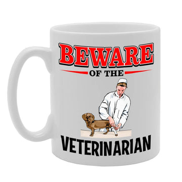 Beware Of The Veterinarian   Printed Tea Coffee Ceramic  Mg4902 - Funny Printed Coffee Mug - Great Gift Idea