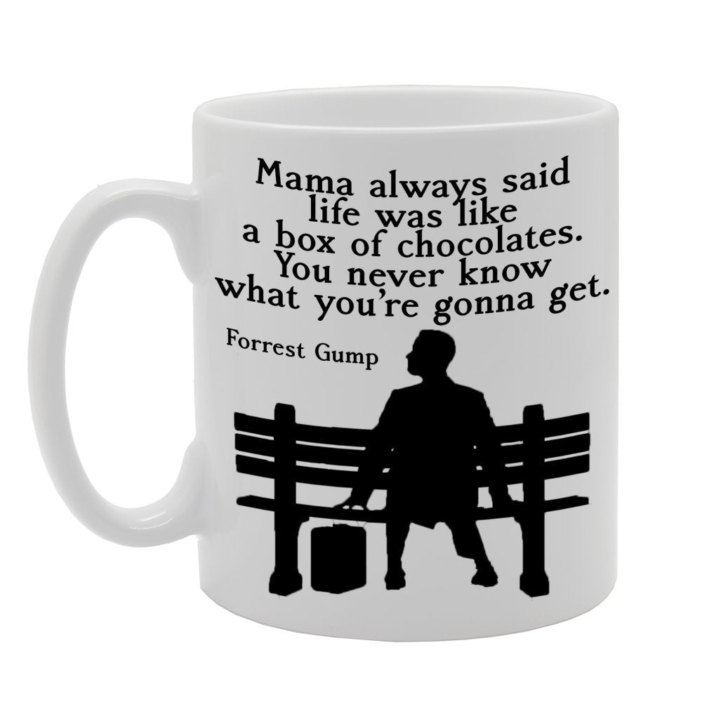 Mama Always Said Life Was Like A Box Of Chocolates. You Never Know What You'Re Gonna Get.   Printed Tea Coffee Ceramic  Mg321 - Funny Printed Coffee Mug - Great Gift Idea
