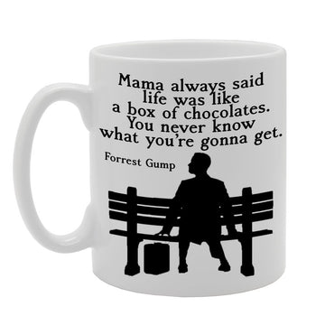 Mama Always Said Life Was Like A Box Of Chocolates. You Never Know What You'Re Gonna Get.   Printed Tea Coffee Ceramic  Mg321 - Funny Printed Coffee Mug - Great Gift Idea
