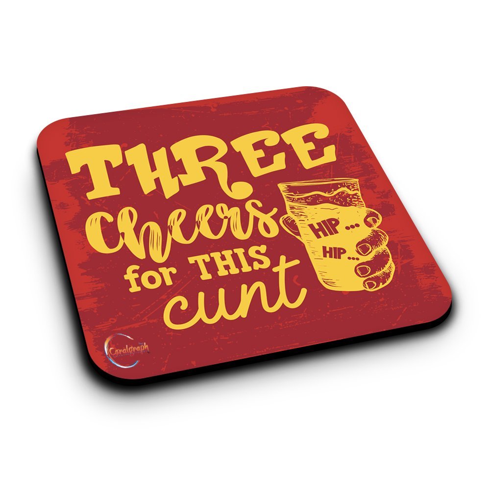 ER382 Three Cheers For This Cunt Novelty Present Gift Printed MDF Wooden Coaster