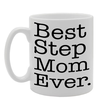 Best Step Mom Ever   Printed Tea Coffee Ceramic  Mg412 - Funny Printed Coffee Mug - Great Gift Idea