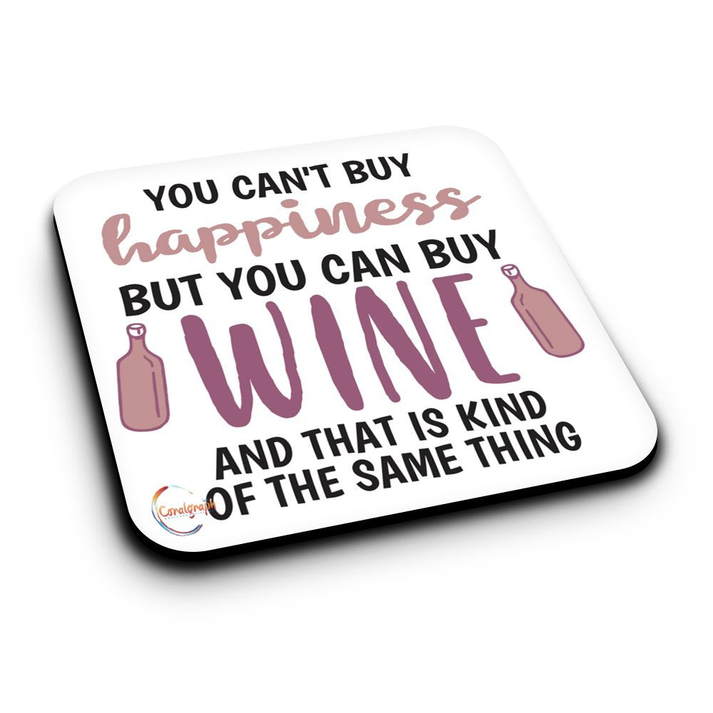 ER126 YOU CAN'T BUY HAPPINESS BUT YOU CAN BUY WINE AND THAT IS KIND OF THE SAME THING Novelty Present Gift Printed MDF Wooden Coaster