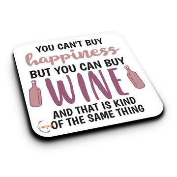 ER126 YOU CAN'T BUY HAPPINESS BUT YOU CAN BUY WINE AND THAT IS KIND OF THE SAME THING Novelty Present Gift Printed MDF Wooden Coaster