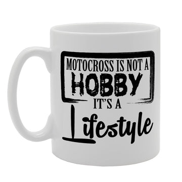 Motocross Is Not A Hobby It'S A Lifestyle   Printed Tea Coffee Ceramic  Mg1903 - Funny Printed Coffee Mug - Great Gift Idea