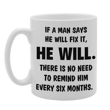 If A Man Says He Will Fix, It He Will   Printed Tea Coffee Ceramic  Mg3252 - Funny Printed Coffee Mug - Great Gift Idea