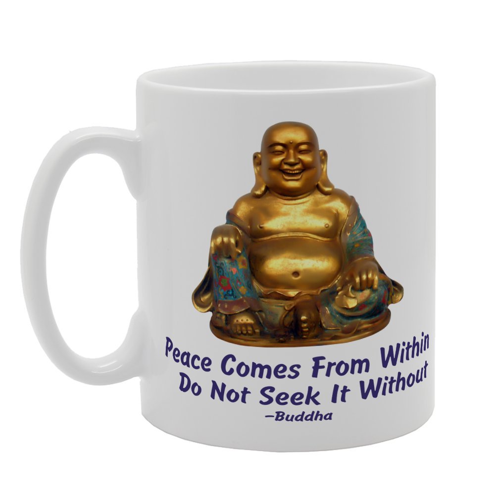 Peace Comes From Within Do Not Seek It Without   Printed Tea Coffee Ceramic  Mg2602 - Funny Printed Coffee Mug - Great Gift Idea