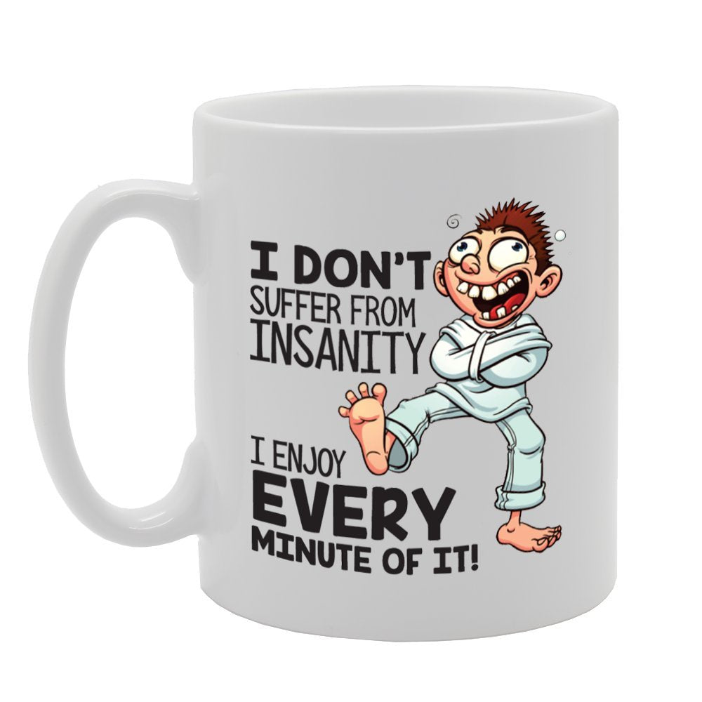 I Don'T Suffer Insanity I Enjoy Every Minute Of It!   Printed Tea Coffee Ceramic  Mg3949 - Funny Printed Coffee Mug - Great Gift Idea