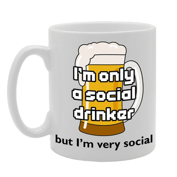 I'M Only A Social Drinker, But I Am Very Social   Printed Tea Coffee Ceramic  Mg252 - Funny Printed Coffee Mug - Great Gift Idea