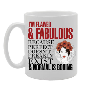 Slogan - I'M Flawed & Fabulous Because Perfect Doesn'T Freakin Exist & Normal Is Boring   Printed Tea Coffee Ceramic  Mg3818 - Funny Printed Coffee Mug - Great Gift Idea