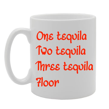 One Tequila, Two Tequila, Three Tequila, Floor/Funny   Printed Tea Coffee Ceramic  Mg382 - Funny Printed Coffee Mug - Great Gift Idea