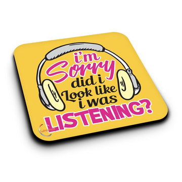 ER259 I'm Sorry Did I Look Like I Was Listening? Novelty Present Gift Printed MDF Wooden Coaster