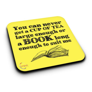 ER164 You Can Never Get A Cup Of Tea Large Enough or A Book Long Enough To Suit Me Novelty Present Gift Printed MDF Wooden Coaster