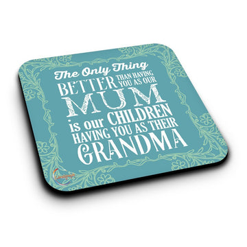 ER375 The Only Thing Better Than Having You As Our Mum Novelty Present Gift Printed MDF Wooden Coaster