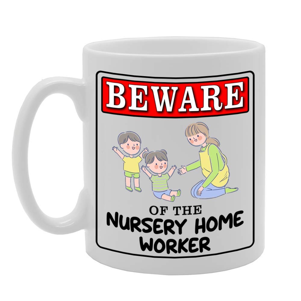 Beware Of The Nursery Home Worker   Printed Tea Coffee Ceramic  Mg4972 - Funny Printed Coffee Mug - Great Gift Idea
