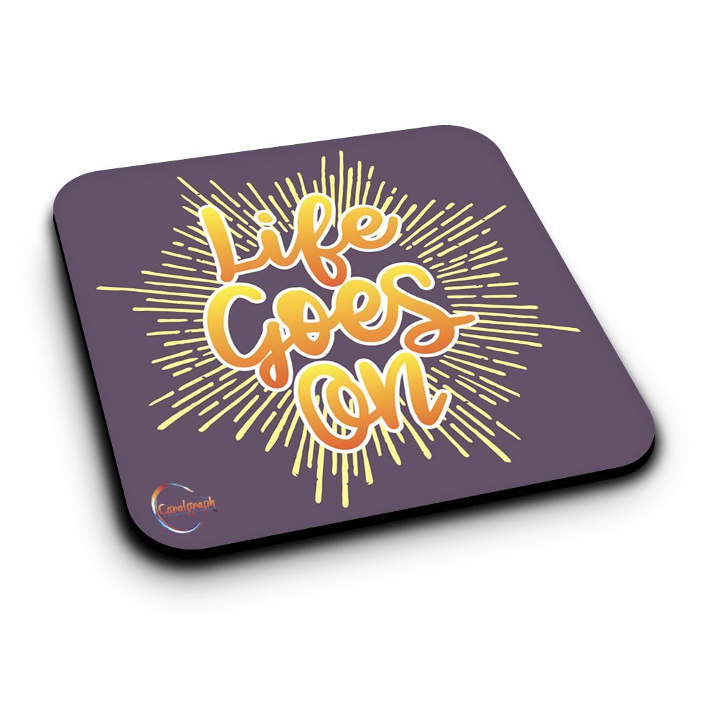 ER313 Life Goes On Novelty Present Gift Printed MDF Wooden Coaster