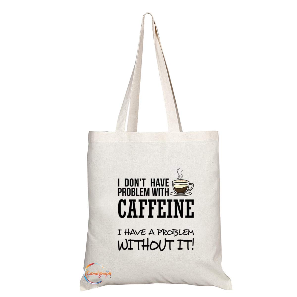 TB712 I Don’t Have A Caffeine Problem I Have A Problem Without It Novelty Present Gift Printed Eco-Friendly Stylish Long Handled Tote Shoulder Bag