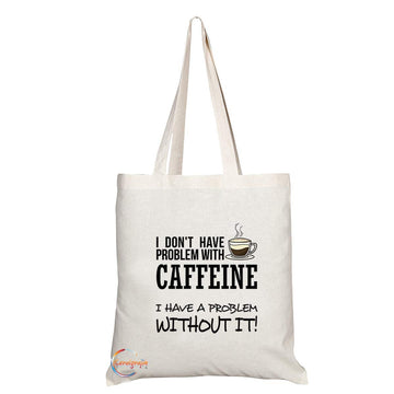 TB712 I Don’t Have A Caffeine Problem I Have A Problem Without It Novelty Present Gift Printed Eco-Friendly Stylish Long Handled Tote Shoulder Bag