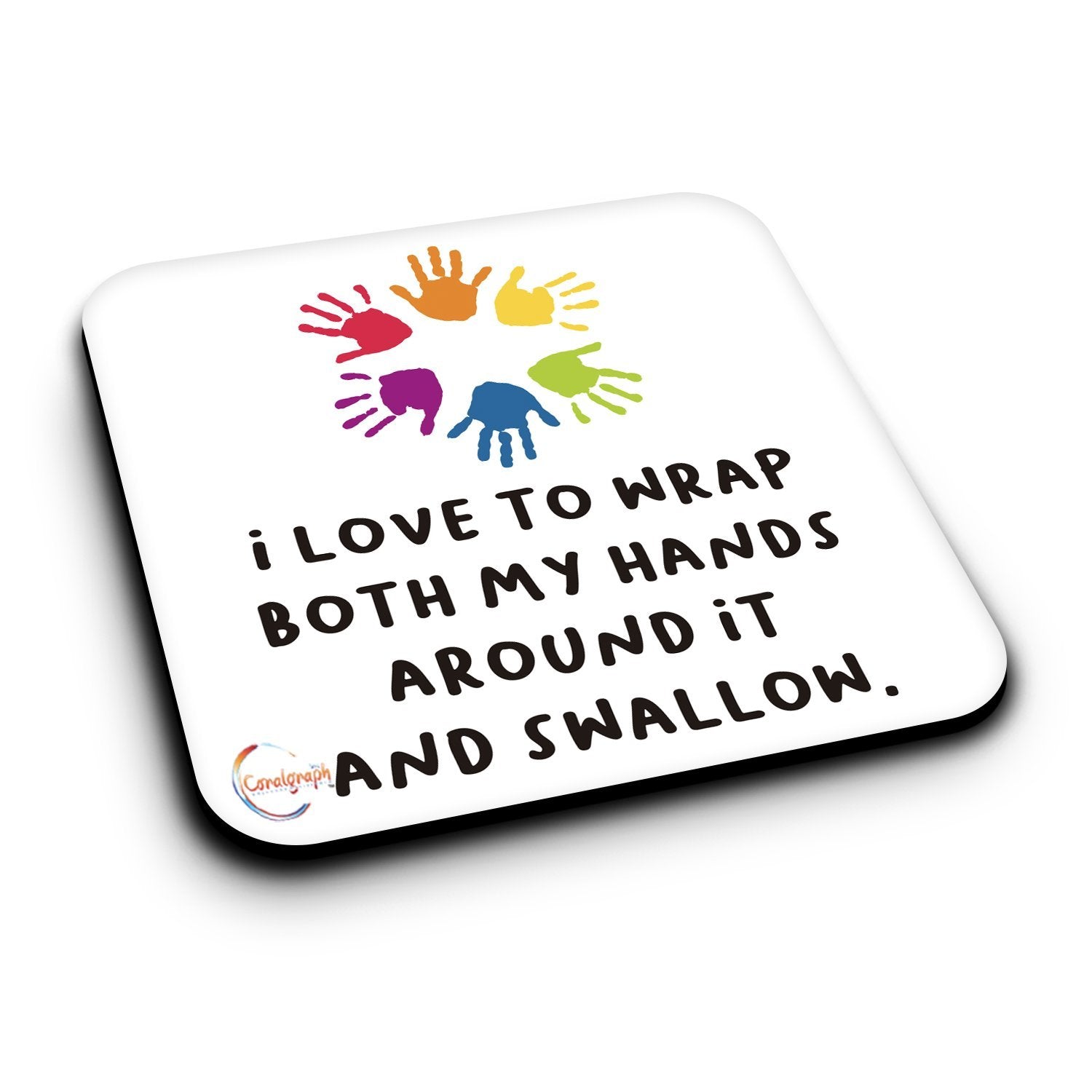 ER446 I Love To Wrap Both My Hands Around It And Swallow Novelty Present Gift Printed MDF Wooden Coaster