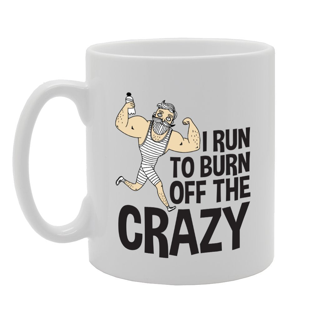 I Run To Burn Off The Crazy (B)   Printed Tea Coffee Ceramic  Mg3483 - Funny Printed Coffee Mug - Great Gift Idea
