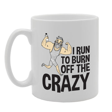 I Run To Burn Off The Crazy (B)   Printed Tea Coffee Ceramic  Mg3483 - Funny Printed Coffee Mug - Great Gift Idea
