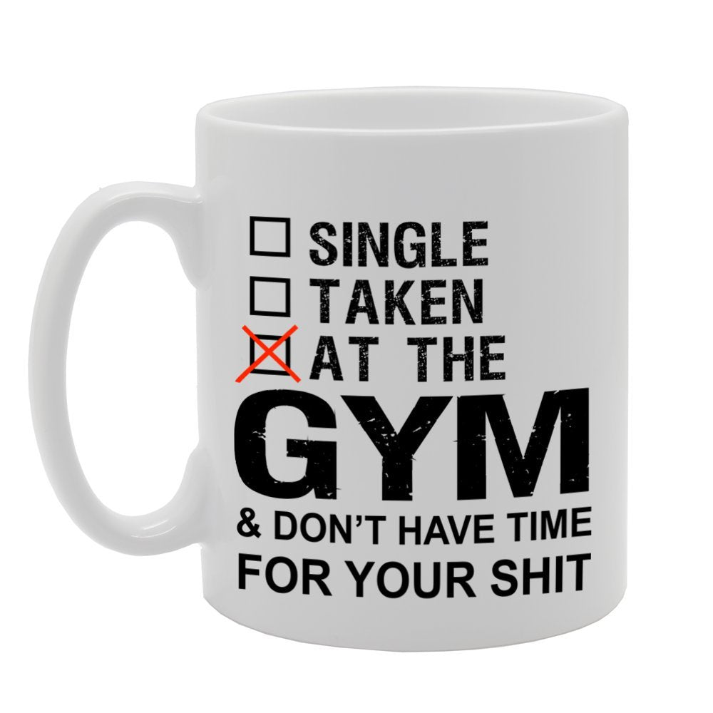 Gym & Don'T Have Time For Your Shit   Printed Tea Coffee Ceramic  Mg1177 - Funny Printed Coffee Mug - Great Gift Idea