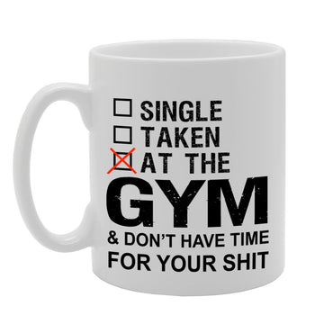 Gym & Don'T Have Time For Your Shit   Printed Tea Coffee Ceramic  Mg1177 - Funny Printed Coffee Mug - Great Gift Idea