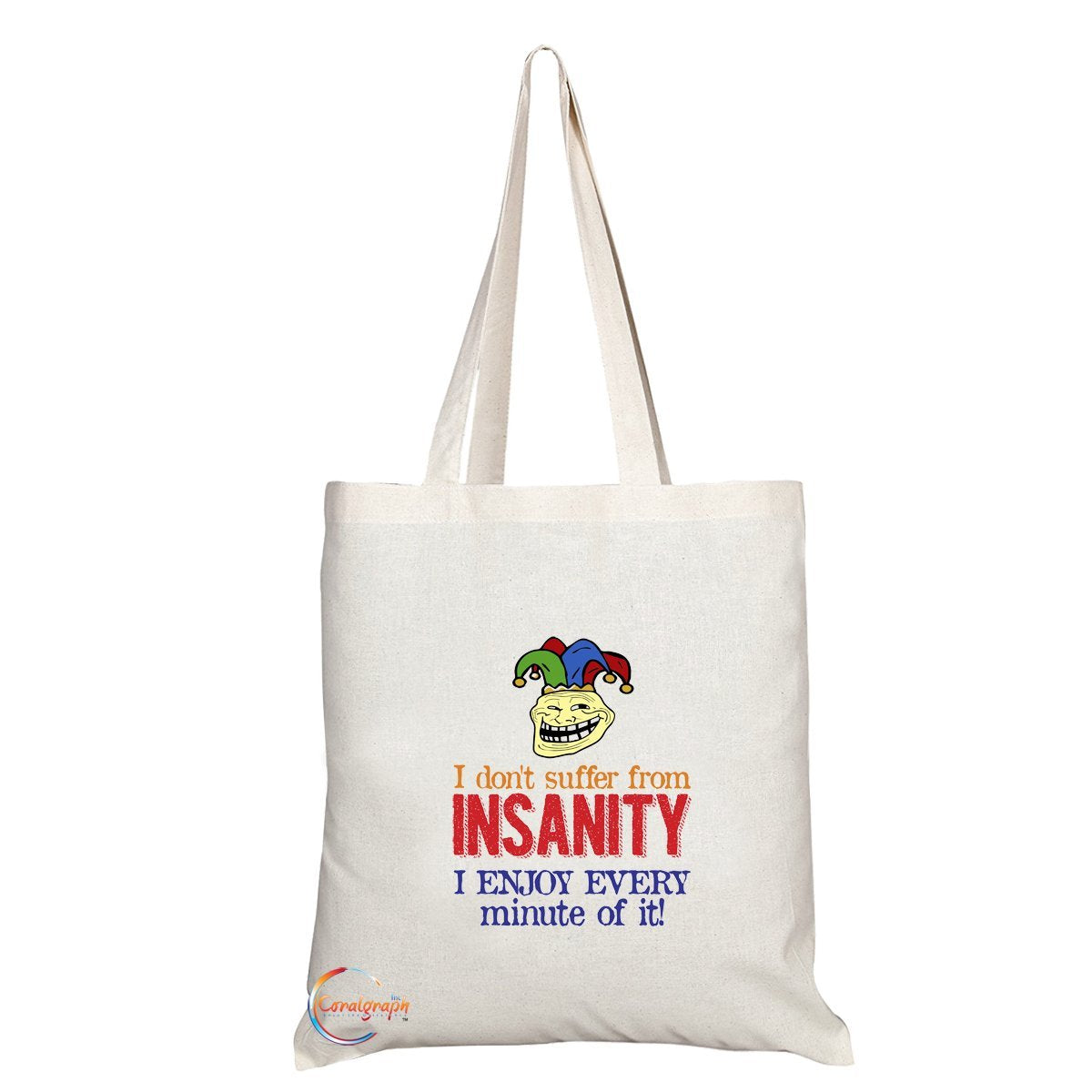 TB145 I Don't Suffer From INSANITY I Enjoy Ever Minute of It! Novelty Present Gift Printed Eco-Friendly Stylish Long Handled Tote Shoulder Bag