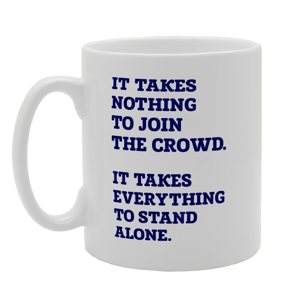 It Takes Nothing To Join The Crowd   Printed Tea Coffee Ceramic  Mg2539 - Funny Printed Coffee Mug - Great Gift Idea