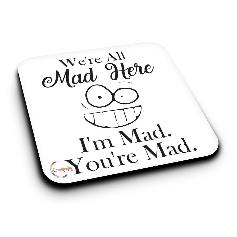 ER132 We're All Mad Here Novelty Present Gift Printed MDF Wooden Coaster