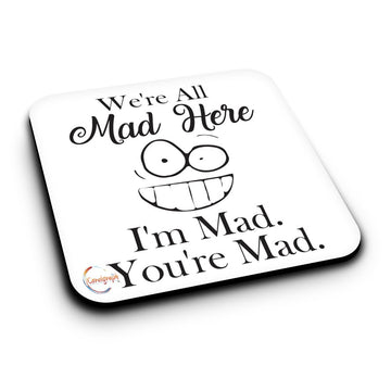 ER132 We're All Mad Here Novelty Present Gift Printed MDF Wooden Coaster