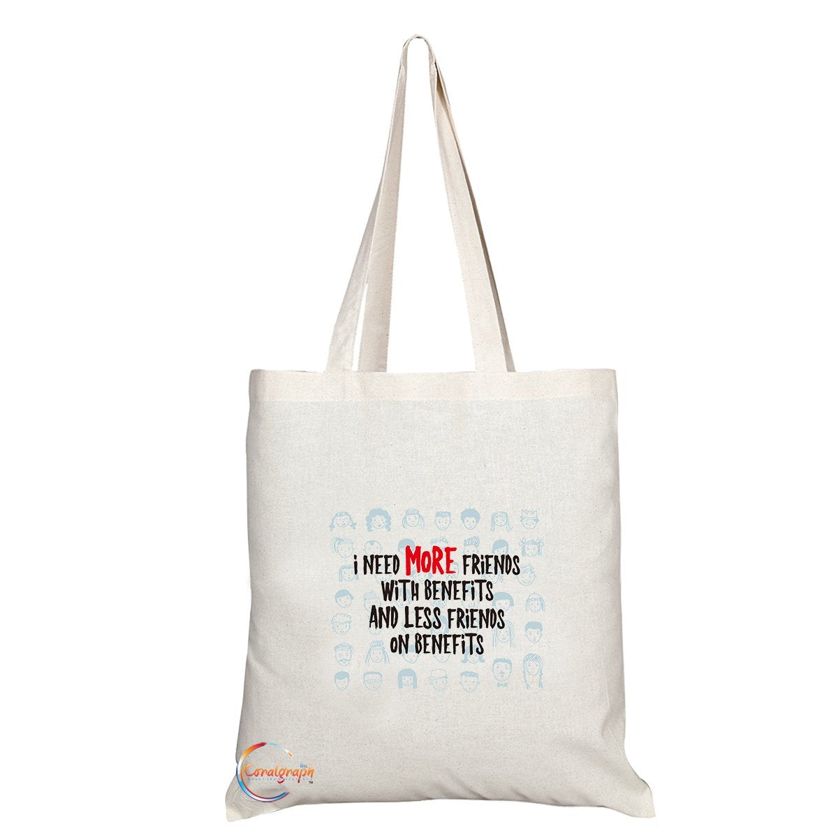 TB132 I Need More Friends With Benefits And Less Friends on Benefits Novelty Present Gift Printed Eco-Friendly Stylish Long Handled Tote Shoulder Bag