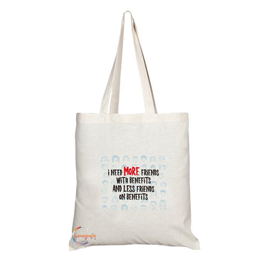 TB132 I Need More Friends With Benefits And Less Friends on Benefits Novelty Present Gift Printed Eco-Friendly Stylish Long Handled Tote Shoulder Bag