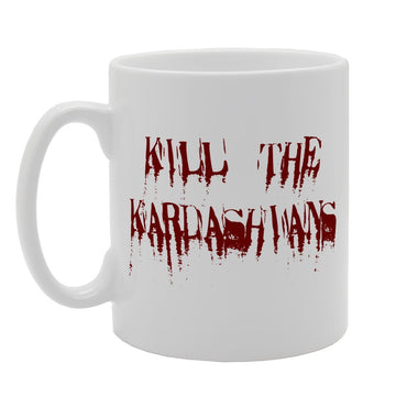 Kill The Kardashians Funny Joke   Printed Tea Coffee Ceramic  Mg1562 - Funny Printed Coffee Mug - Great Gift Idea