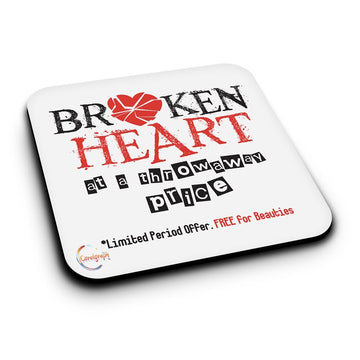 ER310 BROKEN HEART At A Thrown Away Price Novelty Present Gift Printed MDF Wooden Coaster