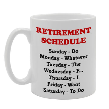 Retirement Schedule / Funny   Printed Tea Coffee Ceramic  Mg784 - Funny Printed Coffee Mug - Great Gift Idea